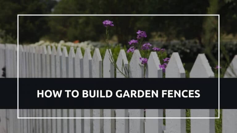 How To Build Garden Fences