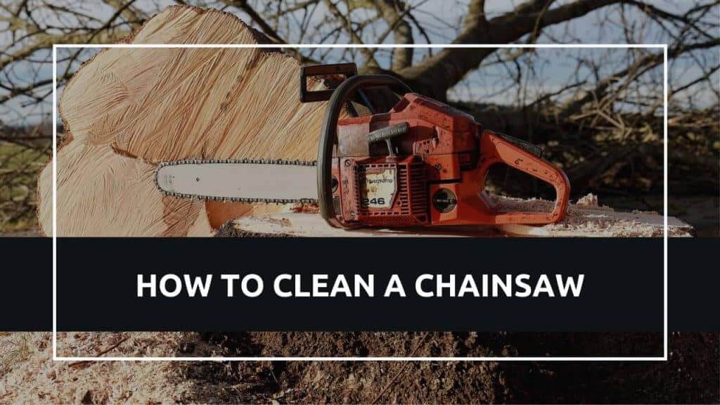 How To Clean A Chainsaw